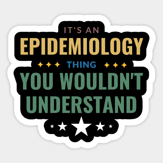 It's an Epidemiology Thing You Wouldn't Understand Sticker by Crafty Mornings